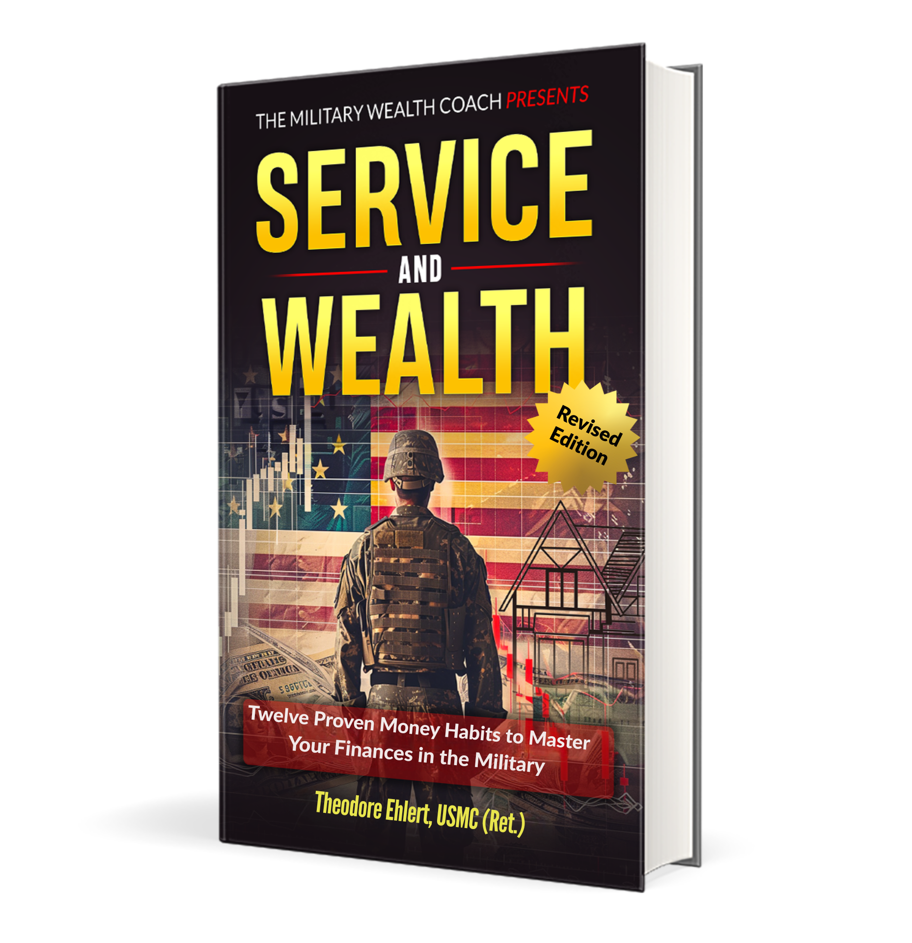Service and Wealth — Twelve Proven Money Habits to Master Your Finances in the Military, by Theodore Ehlert, USMC (Ret.)